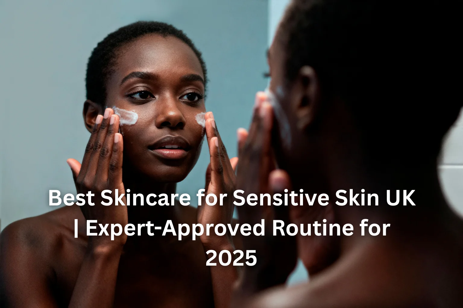 skincare for sensitive skin UK