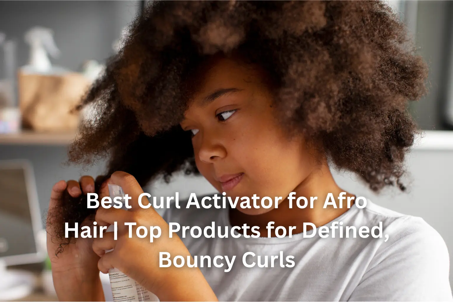 best curl activator for afro hair