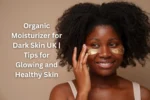 organic moisturizer for dark skin UK